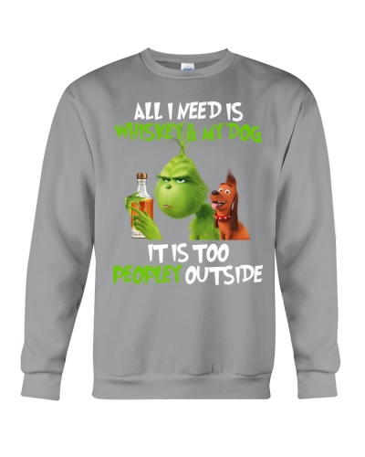 All I Need Is Whiskey My Dog It Is  Peopley Ou Crewneck Sweatshirt
