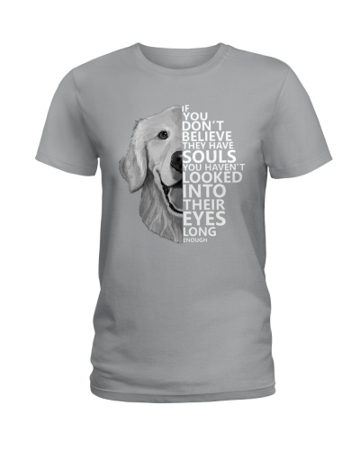 I Believe They Have Souls Ladies T-Shirt
