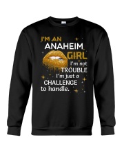Anaheim girl im not trouble Crewneck Sweatshirt front
