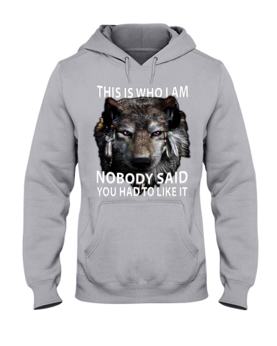This Is Who I Am Nobody Said You Had To Like It Hooded Sweatshirt