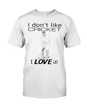 I Don't Like Cricket I Love It Classic T-Shirt thumbnail