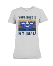 Vintage Beer Pong Your Hole Is My Goal Shirt Premium Fit Ladies Tee thumbnail