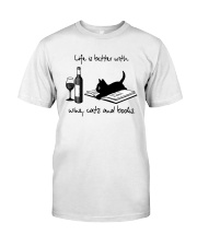 Life Is Better With Wine Cats And Books Shirt Classic T-Shirt front