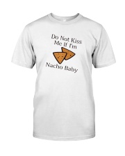 Do Not Kiss Me If I'm Nacho Baby Shirt Classic T-Shirt front