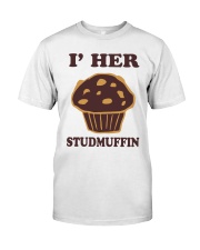 I'm Her Studmuffin Shirt Classic T-Shirt front