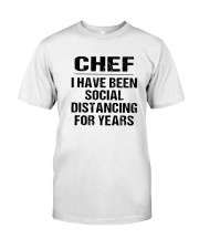 Chef I Have Been Social Distancing Years Shirt Classic T-Shirt front