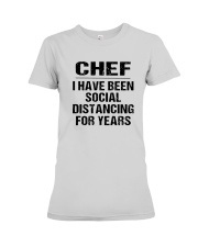 Chef I Have Been Social Distancing Years Shirt Premium Fit Ladies Tee thumbnail