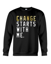 Change Starts With Me Shirt Crewneck Sweatshirt thumbnail