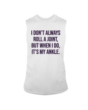 I Don't Always Roll A Joint But I Do Ankle Shirt Sleeveless Tee thumbnail
