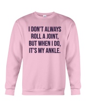 I Don't Always Roll A Joint But I Do Ankle Shirt Crewneck Sweatshirt thumbnail