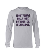 I Don't Always Roll A Joint But I Do Ankle Shirt Long Sleeve Tee thumbnail