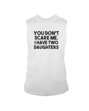 You Don't Scare Me I Have Two Daughters Shirt Sleeveless Tee thumbnail