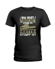 Du Bist Nicht Du Wenn Die Kette Stumpf Ist Shirt Ladies T-Shirt thumbnail