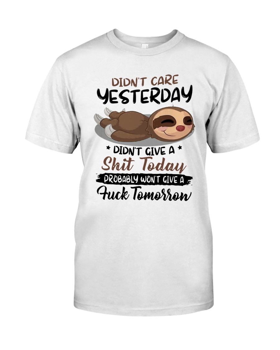 Sloth Didn't Care Yesterday Didn't Give Shit Shirt Classic T-Shirt