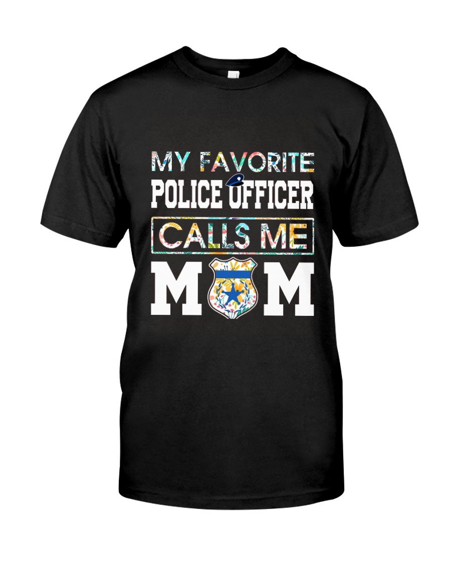 Floral Favorite Police Officer Calls Me Mom Shirt Classic T-Shirt
