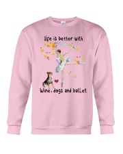 Life Is Better With Wine Dogs And Ballet Shirt Crewneck Sweatshirt thumbnail