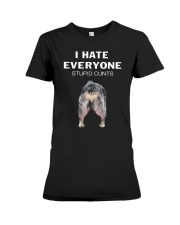 Heeler I Hate Everyone Stupid Cunts Shirt Premium Fit Ladies Tee thumbnail