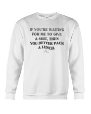 If You're Waiting For Me To Give A Shit Shirt Crewneck Sweatshirt thumbnail