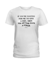If You're Waiting For Me To Give A Shit Shirt Ladies T-Shirt thumbnail