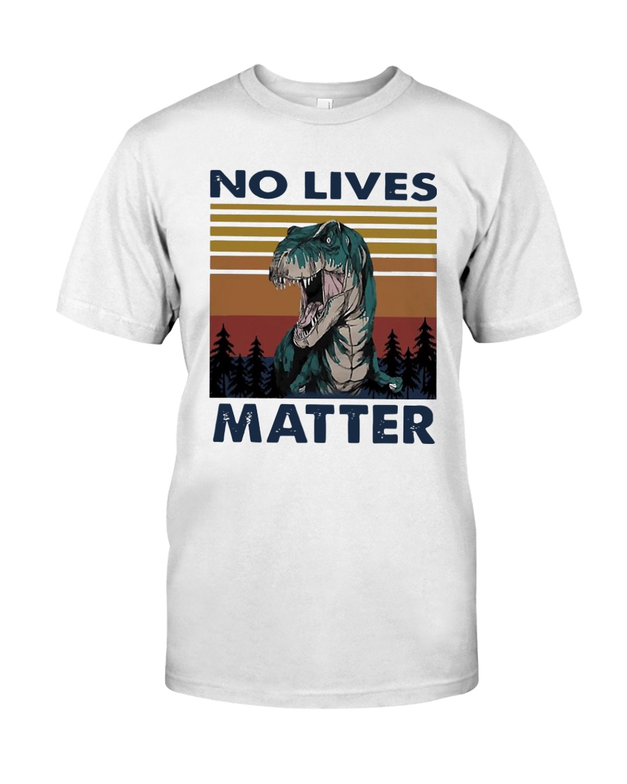Vintage Dinosaurs No Lives Matter Shirt Classic T-Shirt