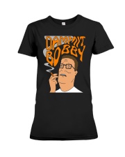 Dammit Bobby Shirt Premium Fit Ladies Tee thumbnail