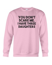 You Don't Scare Me I Have Three Daughters Shirt Crewneck Sweatshirt thumbnail