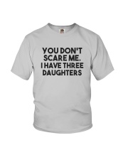 You Don't Scare Me I Have Three Daughters Shirt Youth T-Shirt thumbnail