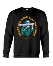 Spare The Dead Slayy The Living Shirt Crewneck Sweatshirt thumbnail