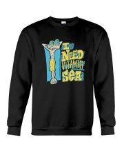 I Need Vitamin Sea Shirt Crewneck Sweatshirt thumbnail