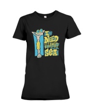 I Need Vitamin Sea Shirt Premium Fit Ladies Tee thumbnail