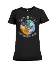 Love Is Deaf Say Less Show More Shirt Premium Fit Ladies Tee thumbnail