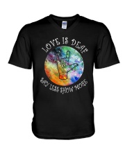Love Is Deaf Say Less Show More Shirt V-Neck T-Shirt thumbnail