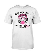 Why Men Great Till They Gotta Be Ate Shirt Premium Fit Mens Tee thumbnail