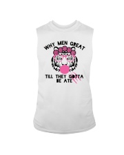 Why Men Great Till They Gotta Be Ate Shirt Sleeveless Tee thumbnail