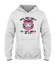 Why Men Great Till They Gotta Be Ate Shirt Hooded Sweatshirt thumbnail