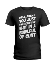 Well Aren't You Just Two Scoops Of Shit Shirt Ladies T-Shirt thumbnail