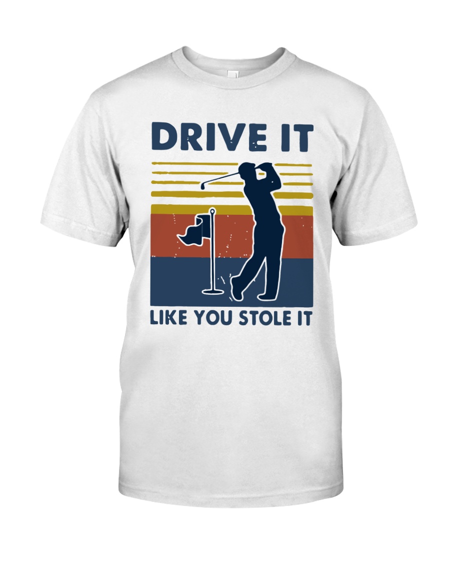 Vintage Golf Drive It Like You Stole It Shirt Classic T-Shirt