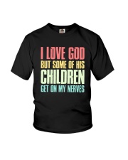 I Love God But Some Of This Children Get On Shirt Youth T-Shirt thumbnail