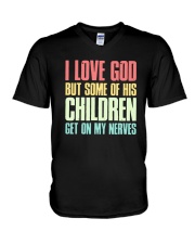 I Love God But Some Of This Children Get On Shirt V-Neck T-Shirt thumbnail