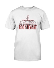 Bingo Real Grandmas Listen To Rod Stewart Shirt Classic T-Shirt front