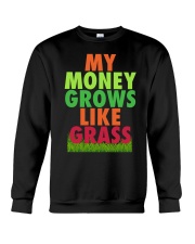 My Money Grows Like Grass Shirt Crewneck Sweatshirt thumbnail