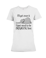 Elephant I'll Get Over It I Just Need To Be Shirt Premium Fit Ladies Tee thumbnail