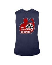 Why I Get Up In The Morning Shirt Sleeveless Tee thumbnail