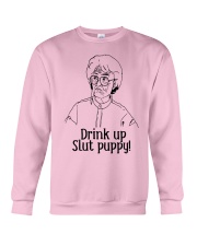 The Golden Girl Drink Up Slut Puppy Shirt Crewneck Sweatshirt thumbnail
