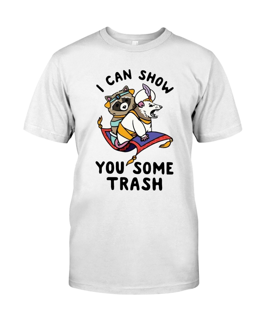 I Can Show You Some Trash Shirt