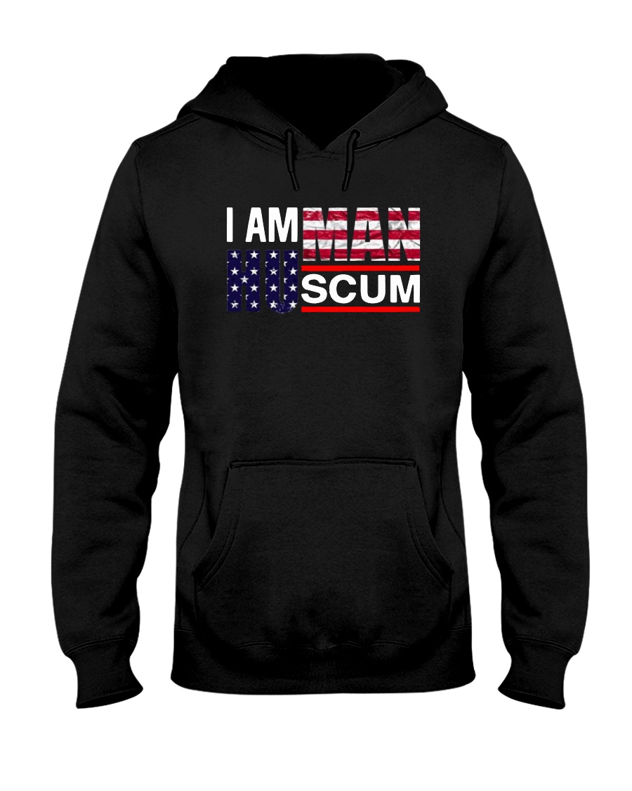 I Am Human Scum T Shirt Hooded Sweatshirt
