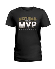 Not Bad For An Mvp Baltimore Shirt Ladies T-Shirt thumbnail