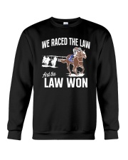 We Raced The Law And The Law Won Shirt Crewneck Sweatshirt thumbnail