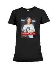 Hillary Clinton Rihanna I'm With Her And Her Shirt Premium Fit Ladies Tee thumbnail