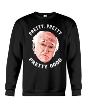 Larry David Pretty Pretty Pretty Good Shirt Crewneck Sweatshirt thumbnail